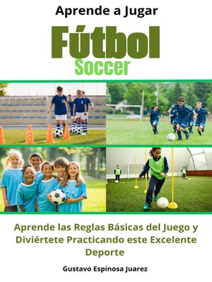 cover image of Aprende a Jugar Fútbol Soccer Aprende las Reglas Básicas del Juego y Diviértete Practicando este Excelente Deporte